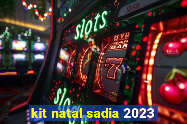 kit natal sadia 2023